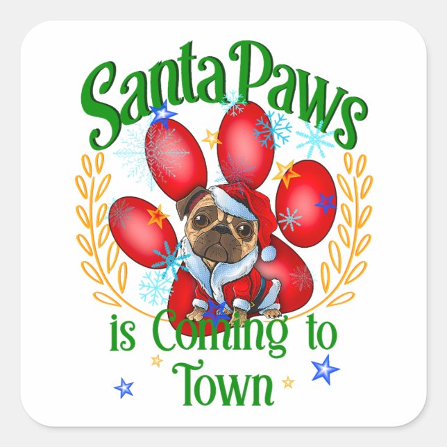 Santa Paws is Coming to Town, Holiday Lover Square Sticker (Front)