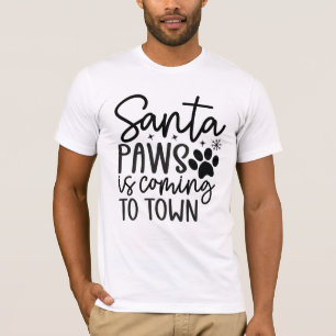 Santa Paws is coming to town T-Shirt