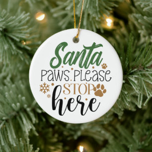 Santa Paws Please Stop Here - Christmas Ceramic Tree Decoration