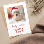 Santa Paws ready and waiting - Dog lover Christmas<br><div class="desc">Who has the cutest pooch? You do! Spread holiday cheer with this Christmas greeting card, customised with a photo of your furry friend. Festive red typography on a snow white background. Words: FRONT "Ready waiting for Santa paws"; INSIDE the words are fully editable for you to adjust or remove the...</div>