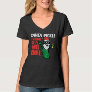 Santa Pickle Kind Of Big Dill Funny Christmas July T-Shirt