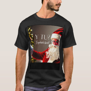 santa  pregunta y tu te portas bien?  T-Shirt