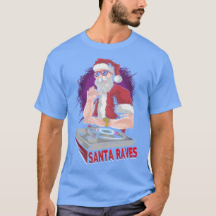 Santa Raves EDM Rave Outfit Christmas Music Lover T-Shirt