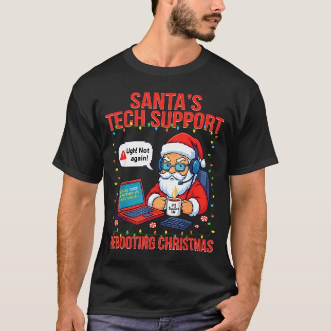 Santa Rebooting Support Engineer s Tech Humor T-Shirt (Front)
