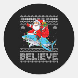 Santa Riding Shark Ugly Christmas Sweater Believe Classic Round Sticker