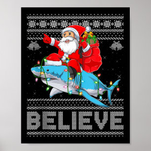 Santa Riding Shark Ugly Christmas Sweater Believe Poster