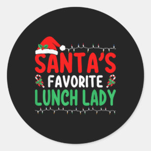 Santa S Favorite Lunch Lady Xmas Cafeteria Worker Classic Round Sticker