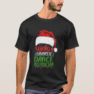 Santa s Favourite Dance Instructor Funny Christmas T-Shirt