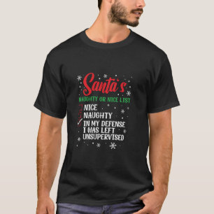 Santa s Naughty Nice List I Was Left Unsupervised  T-Shirt