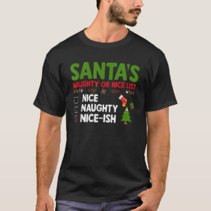 Santa s Naughty Or Nice List Nice Ish Christmas  T-Shirt
