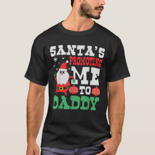 Santa s Promoting Me To Daddy Christmas Funny Papa T-Shirt