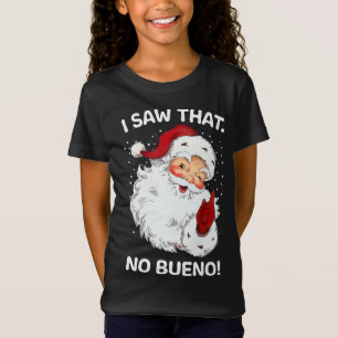 Santa Saw That No Bueno Funny Santa Spanish Saying T-Shirt
