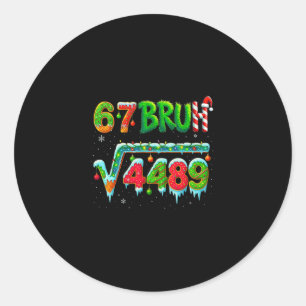 Santa Says 67 Bruh Christmas Square Root 4489 Funn Classic Round Sticker