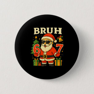 Santa Says 67 Bruh Santa Funny Pajamas 67 Meme Chr 6 Cm Round Badge