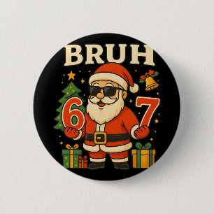 Santa Says 67 Bruh Santa Funny Pajamas 67 Meme Chr 6 Cm Round Badge