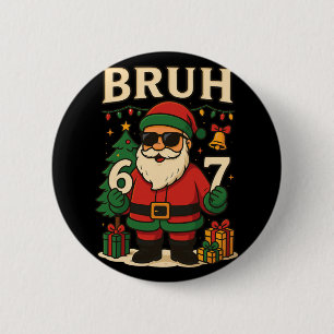 Santa Says 67 Bruh Santa Funny Pajamas 67 Meme Chr 6 Cm Round Badge