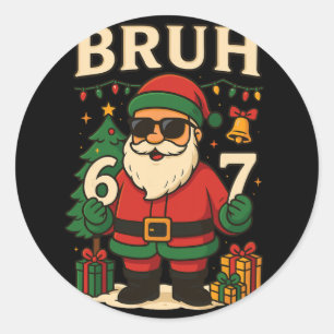 Santa Says 67 Bruh Santa Funny Pajamas 67 Meme Chr Classic Round Sticker