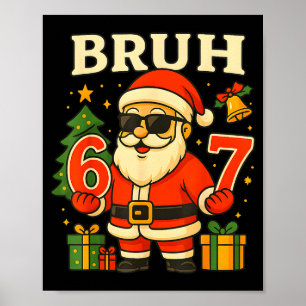 Santa Says 67 Bruh Santa Funny Pajamas 67 Meme Chr Poster