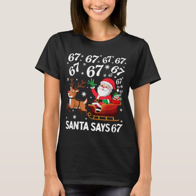 Santa Says 67 Funny Christmas Six Seven Meme Holid T-Shirt (Front)