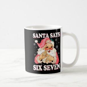 Santa Says 6 7 Six Seven Gen Z Alpha Meme Slang Ch Coffee Mug