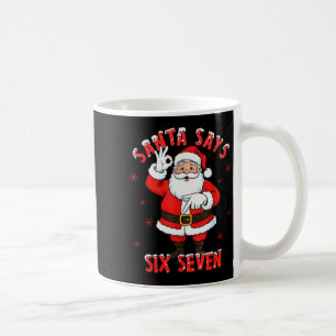 Santa Says 6 7 Six Seven Gen Z Alpha Meme Slang Ch Coffee Mug