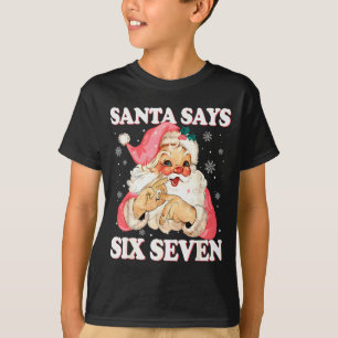 Santa Says 6 7 Six Seven Gen Z Alpha Meme Slang Ch T-Shirt