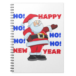 SANTA SAYS; HAPPY NEW YEAR. HO! HO! HO! NOTEBOOK