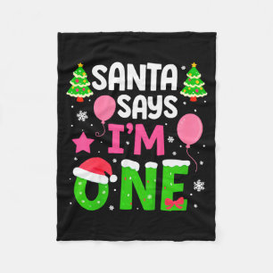 Santa Says I’m One Years 1st Birthday Toddler Girl Fleece Blanket
