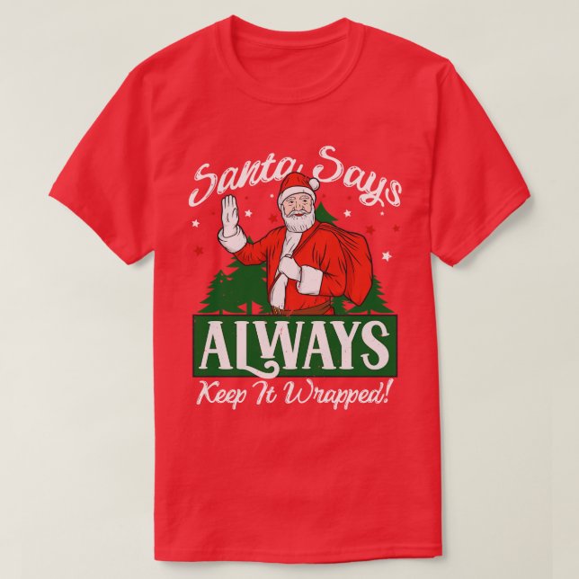 Santa Says Keep It Wrapped Dirty Santa Claus T-Shirt (Design Front)