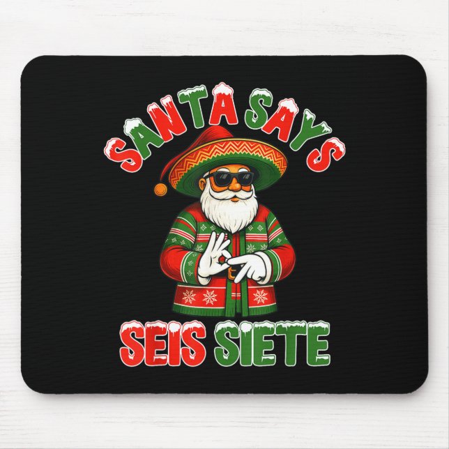 Santa Says Seis Siete 6 7 Meme Christmas Mexican S Mouse Pad (Front)