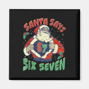 Santa Says Sick Seven 67 Six Seven Meme Trending P Magnet