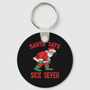 Santa Says Sick Seven Funny Santa 6 7 Meme Humor C Key Ring