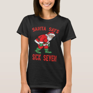 Santa Says Sick Seven Funny Santa 6 7 Meme Humor C T-Shirt