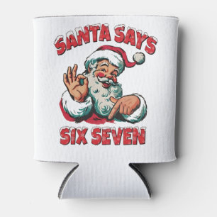 Santa Says Six Seven 6 7 Christmas Santa Claus Can Cooler