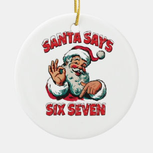 Santa Says Six Seven 6 7 Christmas Santa Claus Ceramic Tree Decoration