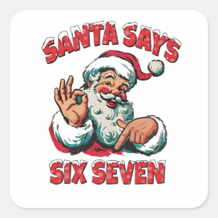Santa Says Six Seven 6 7 Christmas Santa Claus Square Sticker