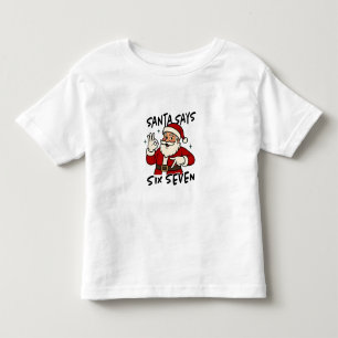 Santa Says Six Seven 6 7 Funny Brainrot Christmas Toddler T-Shirt