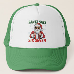 Santa Says Six Seven 6 7 Funny Christmas Quote Trucker Hat