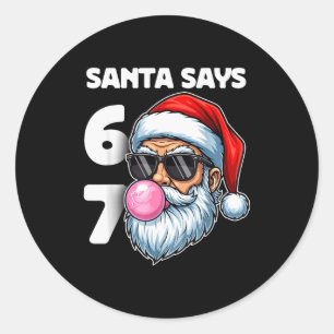Santa Says Six Seven, 6 7 Gen Alpha Meme Slang Chr Classic Round Sticker