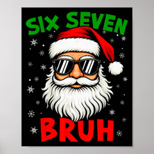 Santa Says Six Seven 6 7 Gen Z Alpha Meme Bruh Chr Poster