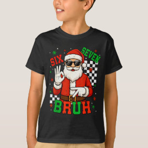 Santa Says Six Seven 6 7 Gen Z Alpha Meme Bruh Chr T-Shirt