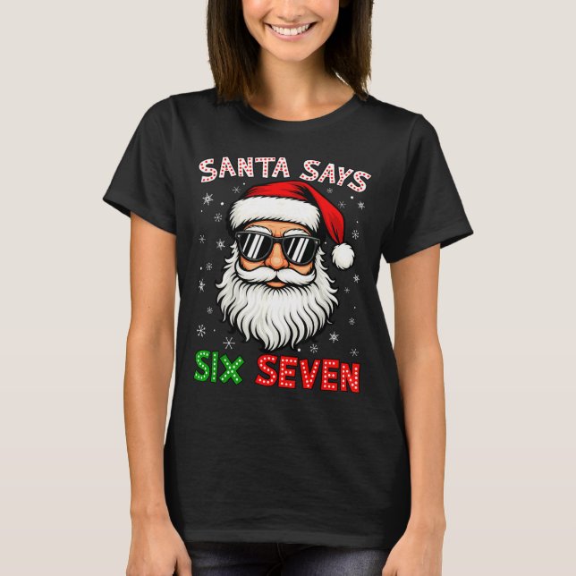 Santa Says Six Seven 6 7 Gen Z Alpha Meme Slang Ch T-Shirt (Front)
