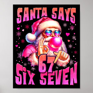 Santa Says Six Seven 6 7 Meme Santa Nk Bubble Chri Poster