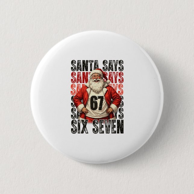Santa Says Six Seven  6 Cm Round Badge (Front)