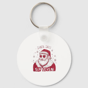 Santa Says Six Seven Christmas 67 Meme Xmas Boys G Key Ring