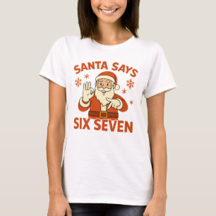 Santa Says Six Seven Christmas Adult Humor Graphic T-Shirt