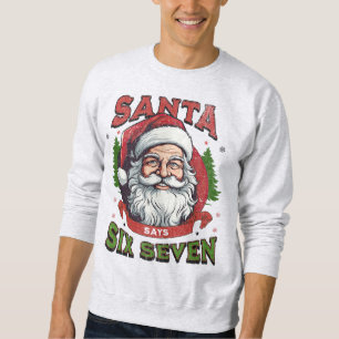 Santa Says Six Seven Christmas Meme Gen Z Alpha Sweatshirt