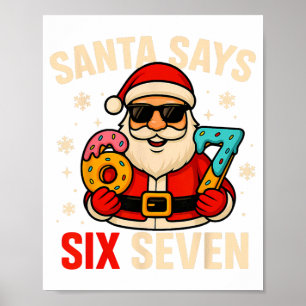 Santa Says Six Seven Funny 67 Meme Christmas Boys Poster