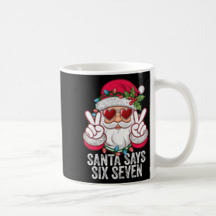 Santa Says Six Seven Funny Christmas 67 Meme Santa Coffee Mug
