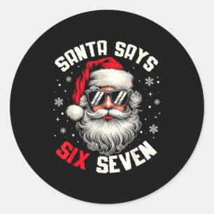 Santa Says Six Seven Funny Christmas 67 Meme Xmas  Classic Round Sticker
